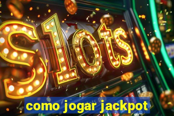 como jogar jackpot