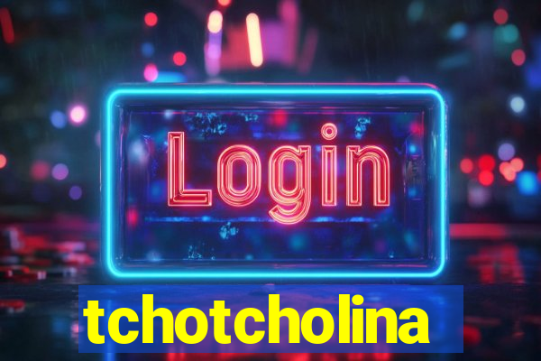 tchotcholina