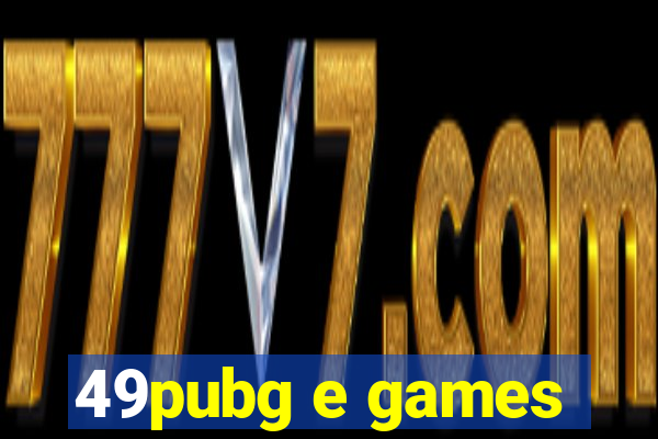 49pubg e games