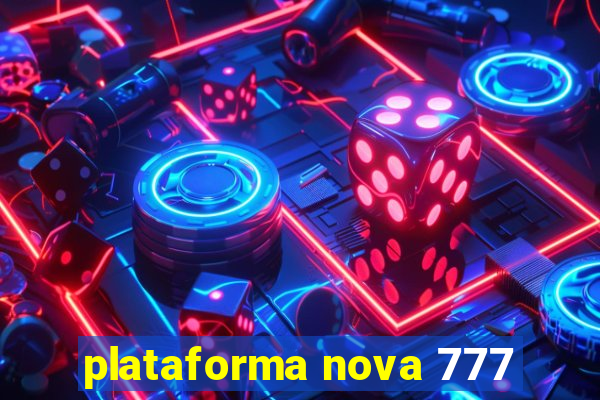 plataforma nova 777