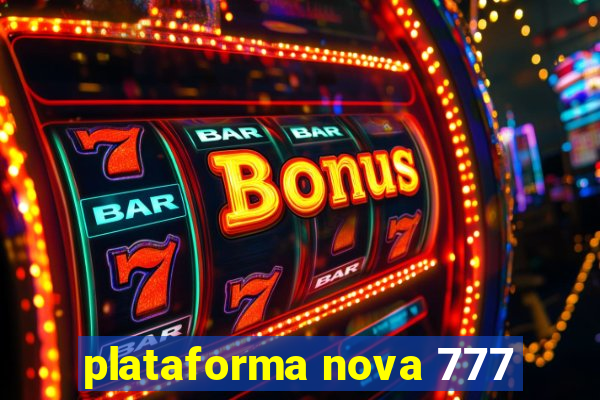 plataforma nova 777