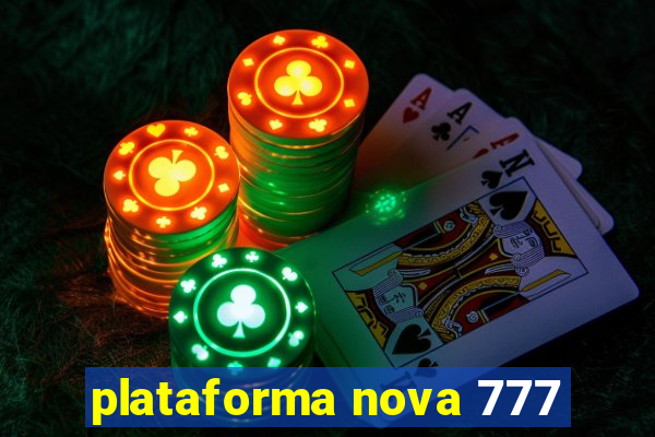 plataforma nova 777