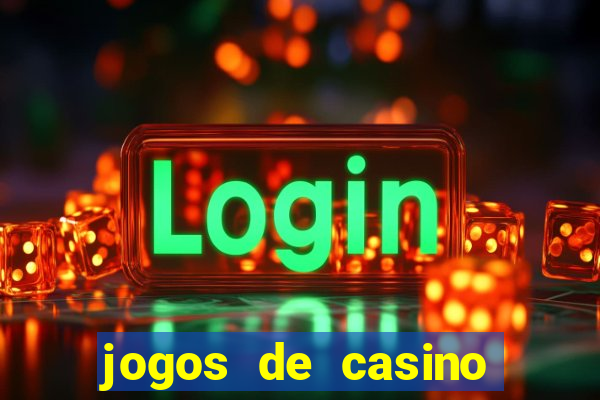 jogos de casino ganhar dinheiro de verdade