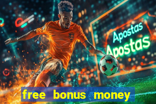 free bonus money no deposit casino