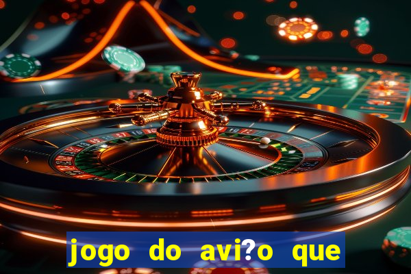 jogo do avi?o que ganha dinheiro aposta