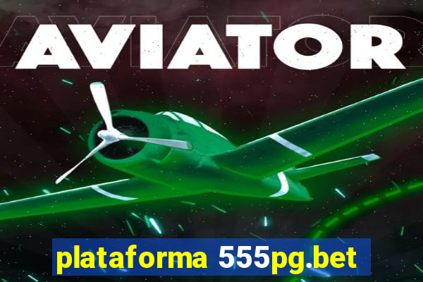 plataforma 555pg.bet