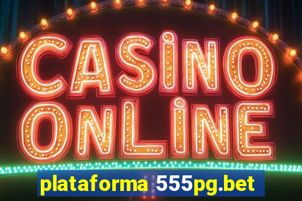 plataforma 555pg.bet