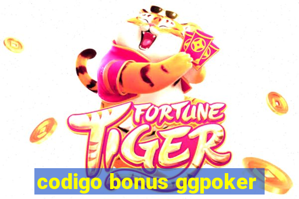 codigo bonus ggpoker