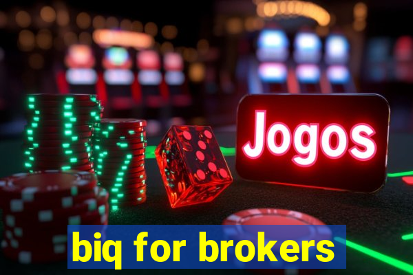 biq for brokers