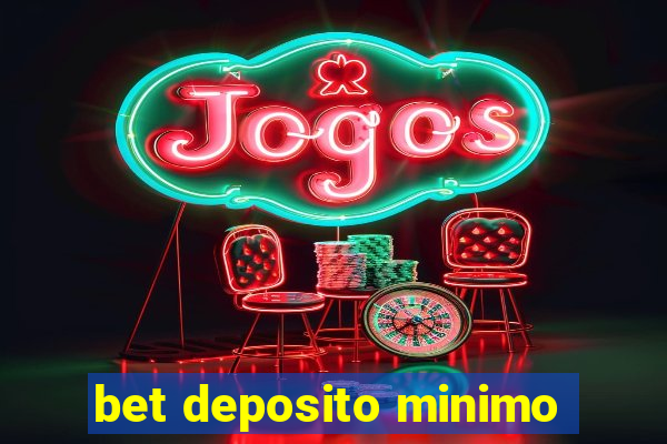 bet deposito minimo