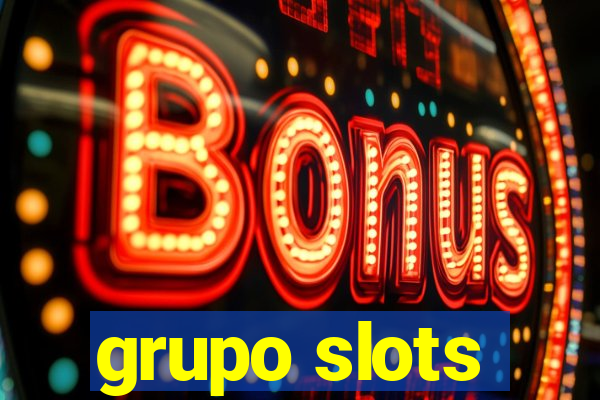 grupo slots