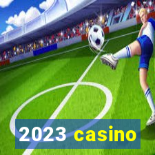 2023 casino