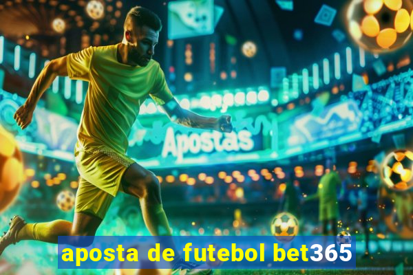 aposta de futebol bet365