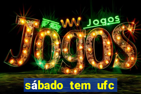 sábado tem ufc las vegas