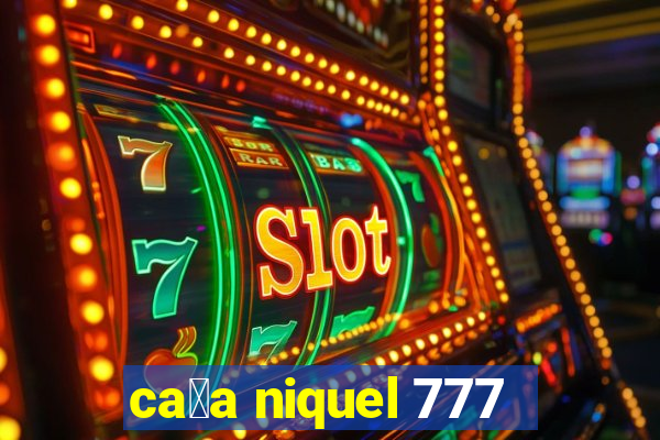 ca莽a niquel 777