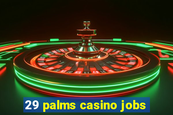 29 palms casino jobs