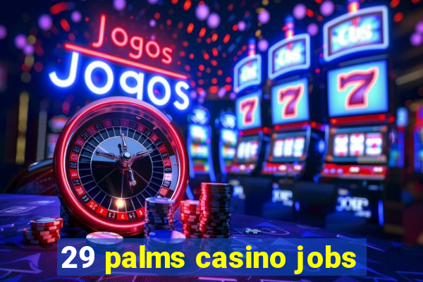 29 palms casino jobs