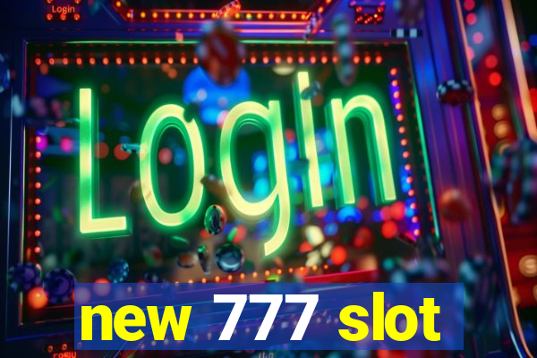 new 777 slot