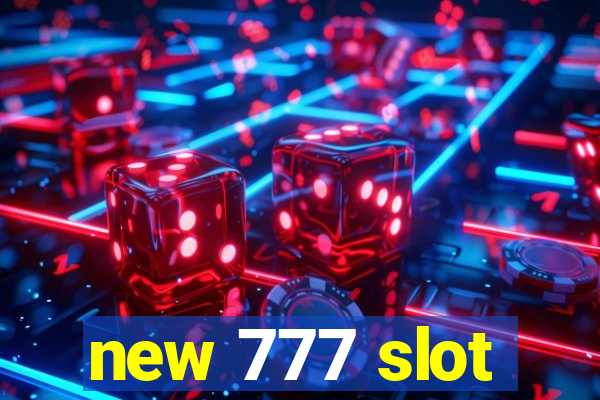 new 777 slot