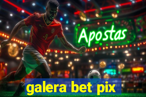 galera bet pix