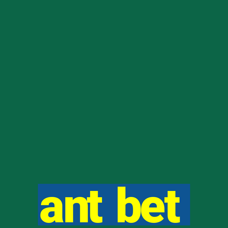 ant bet