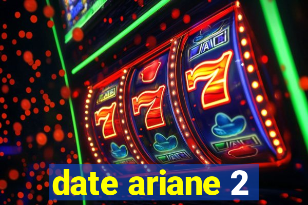 date ariane 2