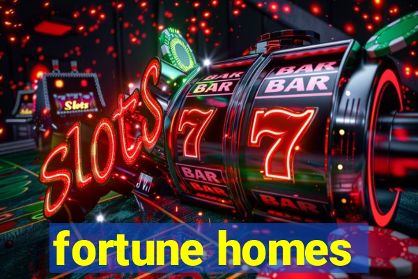 fortune homes