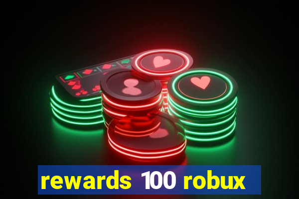 rewards 100 robux