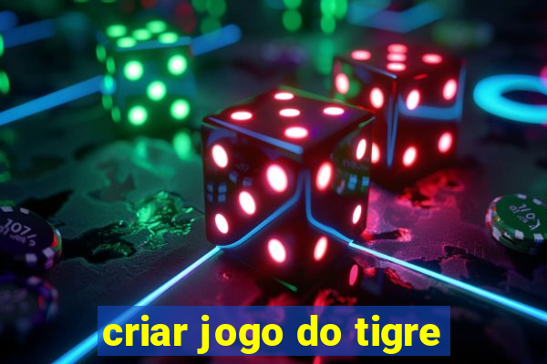 criar jogo do tigre