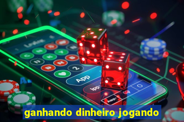 ganhando dinheiro jogando