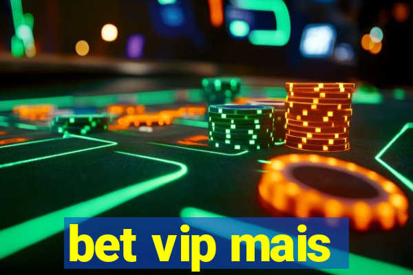 bet vip mais