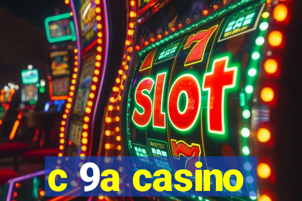 c 9a casino