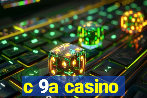 c 9a casino