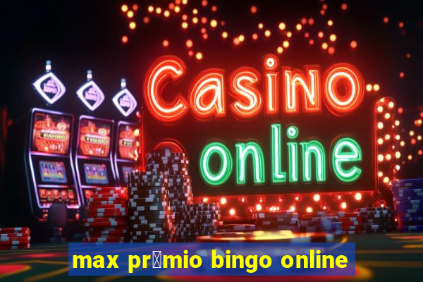 max pr锚mio bingo online