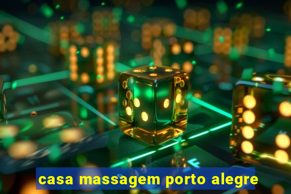 casa massagem porto alegre