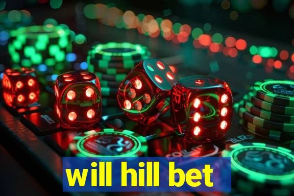 will hill bet