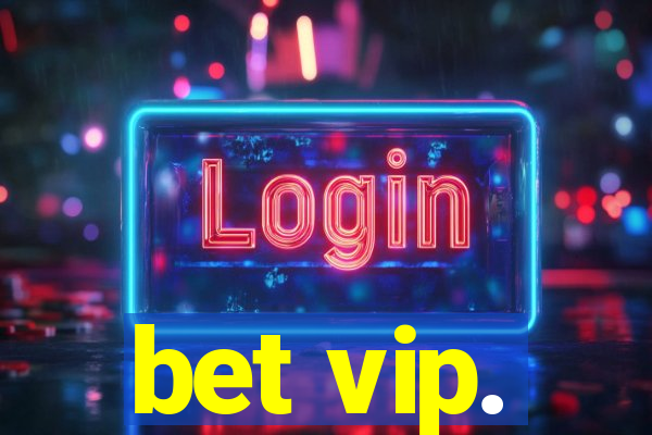 bet vip.