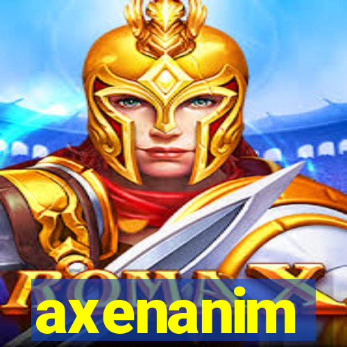 axenanim