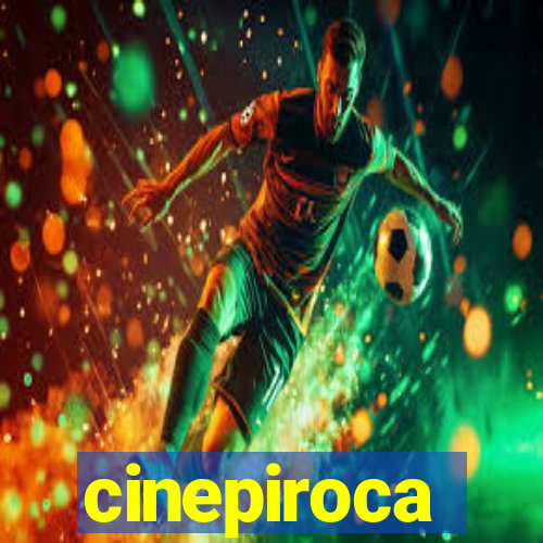 cinepiroca