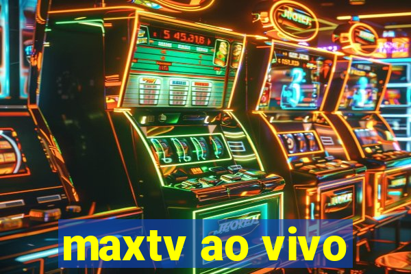 maxtv ao vivo