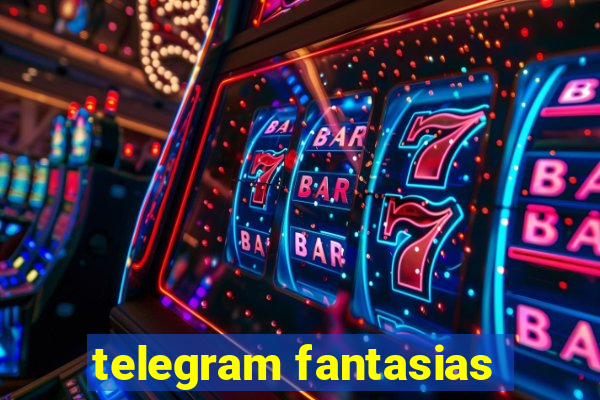 telegram fantasias