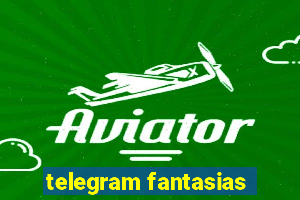 telegram fantasias