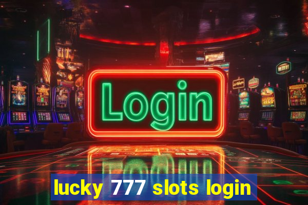 lucky 777 slots login