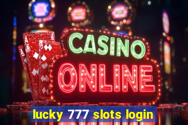 lucky 777 slots login