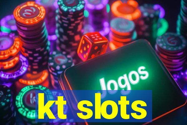 kt slots