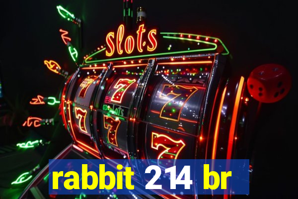 rabbit 214 br