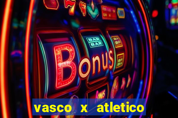 vasco x atletico ao vivo