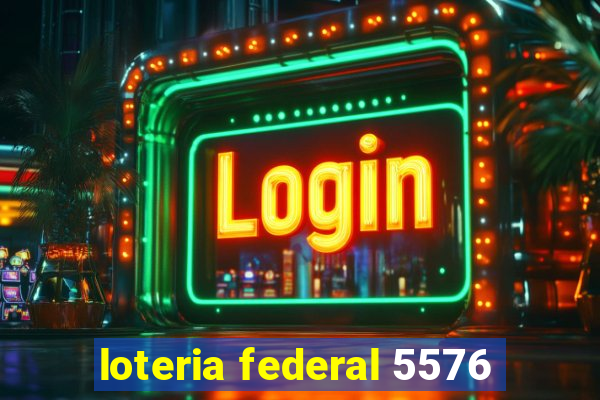 loteria federal 5576