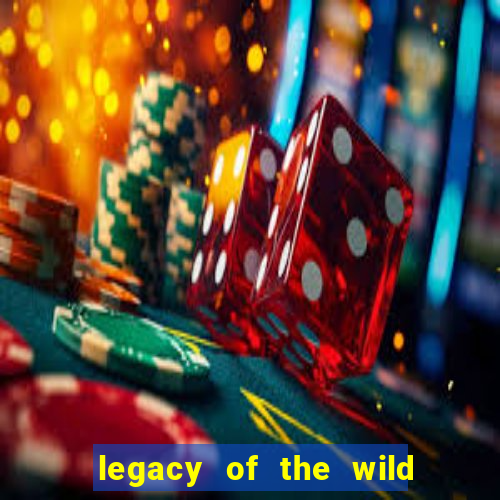 legacy of the wild 2 slot