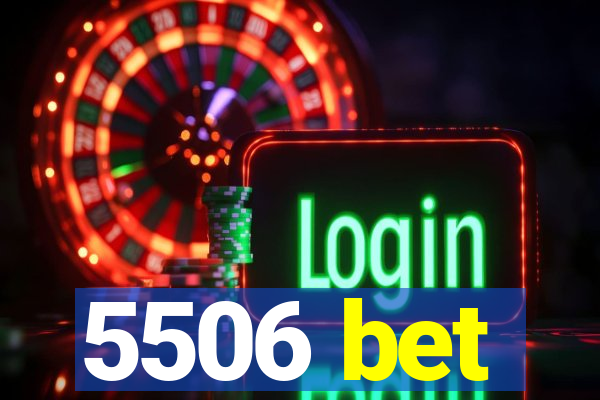 5506 bet